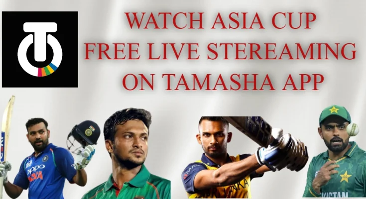 Asia Cup Live Streaming Free on Tamasha App